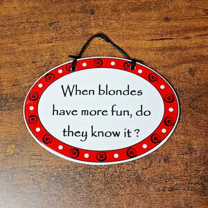 Humorous Tumbleweed Pottery Oval Wall Plaque Decor, When Blondes Have More Fun